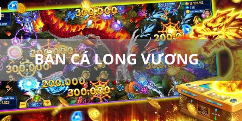 bắn cá Long Vương